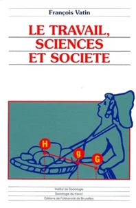 LE TRAVAIL, SCIENCES ET SOCIETE.