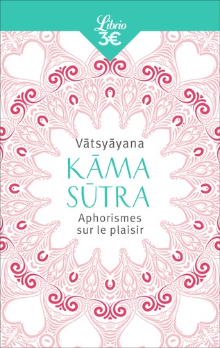 Kama Sutra. Aphorismes sur le plaisir