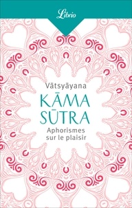  Vâtsyâyana - Kama Sutra - Aphorismes sur le plaisir.