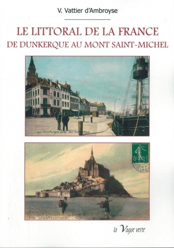 Vattier d'ambroys V. - Le littoral de la france - De Dunkerque au Mont Saint-Michel.