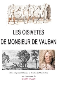  Vauban - Les oisivetés de Monsieur de Vauban - Ou Ramas de plusieurs mémoires de sa façon sur différents sujets.
