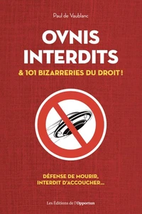 Ovnis interdits et 101 bizarreries du droit
