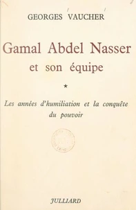 Gamal Abdel Nasser et son équipe (1)