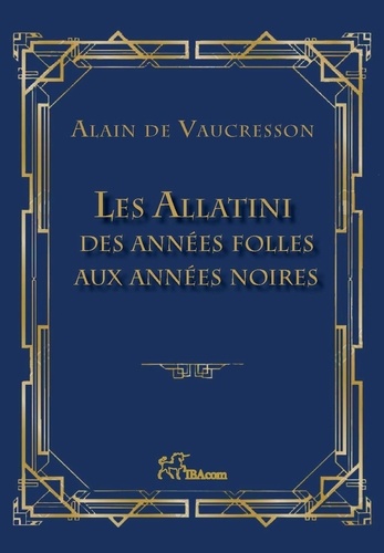 Vaucresson alain De - Les allatini  - des annees folles aux annees noires.