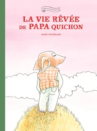 La vie rêvée de Papa Quichon