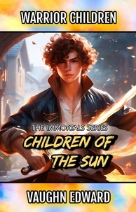  Vaughn Edward - Warrior Children: Children of the Sun - The Immortals Series, #3.