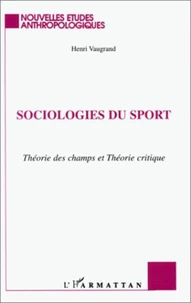 Sociologies Du Sport. Theories Des Champs Et Theorie Critique