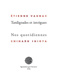 Tardigrades et intrigues ; Nos quotidiennes