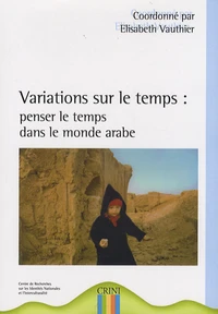 Variations sur le temps : penser le temps dans le monde arabe