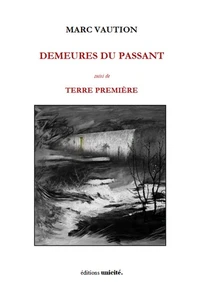 Demeures du passant suivi de Terre première