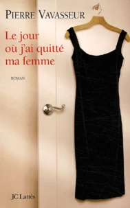 Le Jour Ou J'Ai Quitte Ma Femme