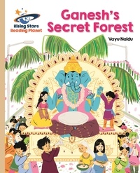 Vayu Naidu-Banfield et Tika and Tata - Reading Planet - Ganesh's Secret Forest - Gold: Galaxy.