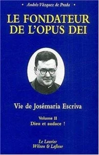 Le fondateur de l'Opus Dei : Vie de Josémaria Escriva