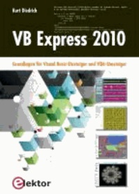 VB Express 2010 - Grundlagen für Visual Basic-Einsteiger und VB6-Umsteiger.