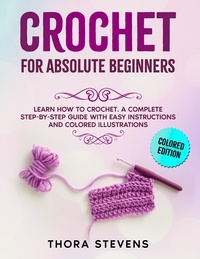 Ebooks électroniques gratuits télécharger pdf Crochet For Absolute Beginners  - Crochet 9798201256913 par VD Publishing