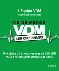  VDM - VDM sur ordonnance - Une piqûre dhumour avec plus de 500 VDM vécues par des professionnels de santé.