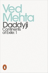 Ved Mehta - Daddyji - Continents of Exile: 1.
