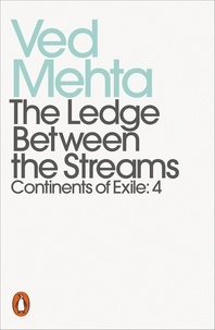 Ved Mehta - Ledge Between the Streams - Continents of Exile: 4.