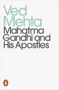 Ved Mehta - Mahatma Gandhi and His Apostles.