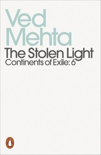 Ved Mehta - The Stolen Light - Continents of Exile: 6.