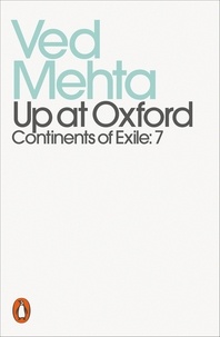 Ved Mehta - Up at Oxford - Continents of Exile: 7.