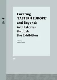 Curating ‘EASTERN EUROPE’ and Beyond
