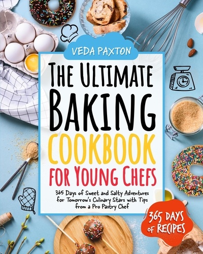 Veda Paxton - The Ultimate Baking Cookbook for Young Chefs.