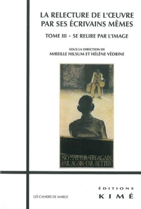 La relecture de l'oeuvre par ses écrivains mêmes