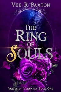  Vee R. Paxton - The Ring of Souls - Voices of Vernaria, #1.