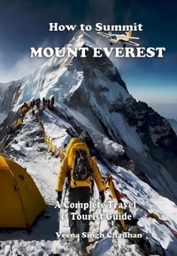  Veena Singh Chauhan - How to Summit Mount Everest: A Complete Travel and Tourist Guide - Tourist Guide's.