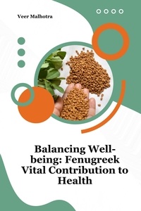  Veer Malhotra - Balancing Well-being: Fenugreek Vital Contribution to Health.