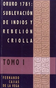 Oruro 1781: Sublevación de indios y rebelión criolla