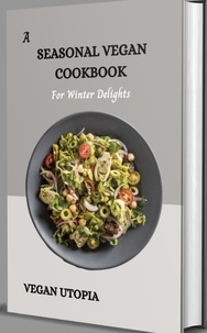  Vegan Utopia - Vegan Cookbook for Winter.