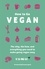 How To Go Vegan. The why, the how, and everything you need to make going vegan easy