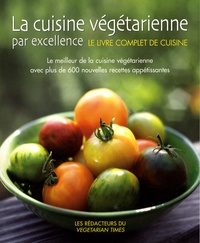  Vegetarian Times - La cuisine végétarienne par excellence - Le meilleur de la cuisine végétarienne avec plus de 600 nouvelles recettes appétissantes.
