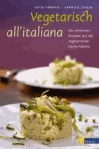 Vegetarisch all'italiana - Die schönsten Rezepte und Geschichten aus der vegetarischen Küche Italiens.