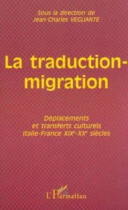 La traduction-migration. Déplacements et transferts culturels Italie-France XIXe-XXe siècles