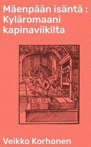 Mäenpään isäntä : Kyläromaani kapinaviikilta