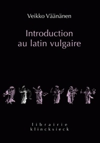 Veikko Väänänen - Introduction au latin vulgaire.