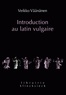 Veikko Väänänen - Introduction au latin vulgaire.