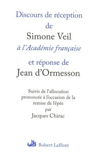 Discours de réception de Simone Veil à l'Académie française et réponse de Jean d'Ormesson