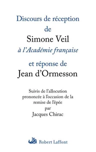 Discours de réception de Simone Veil à l'Académie française et réponse de Jean d'Ormesson