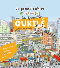 Le grand cahier d'activité de la famille Oukilé autour du monde