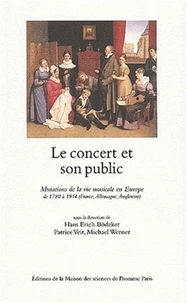 Le Concert Et Son Public. Mutations De La Vie Musicale En Europe De 1780 A 1914 (France, Allemagne, Angleterre)