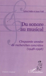 Du sonore au musical. Cinquante années de recherches concrètes (1948-1998)