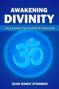 Vejai Randy Etwaroo - Awakening Divinity Unleashing the Power of Hinduism.