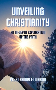  Vejai Randy Etwaroo - Unveiling Christianity: An In-Depth Exploration of the Faith.