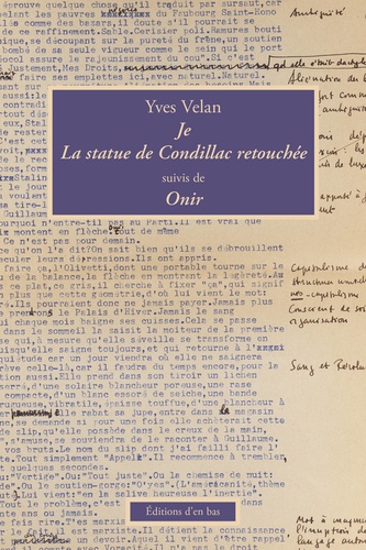 Velan Yves - Je, La statue de Condillac retouchée suivis d'Onir.