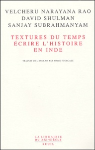 Velcheru Narayana Rao et David Shulman - Textures du temps - Ecrire l'histoire en Inde.