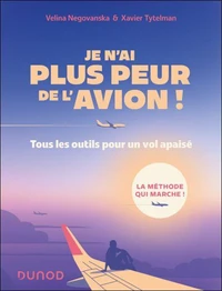 Je n'ai plus peur de l'avion ! - 3e éd.